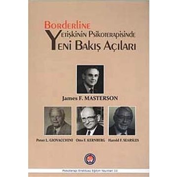 Borderline Yetişkinin Psikoterapisinde Yeni Bakış Açıları - James F. Masterson Peter L. Giovacchini Otto F. Kernberg Harold F. Searsles