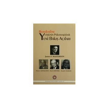 Borderline Yetişkinin Psikoterapisinde Yeni Bakış Açıları - James F. Masterson Peter L. Giovacchini Otto F. Kernberg Harold F. Searsles