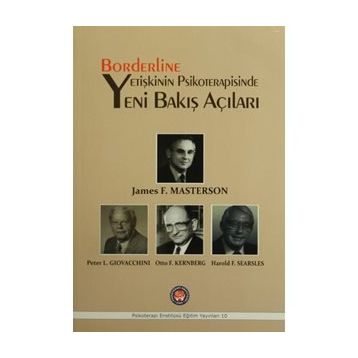 Borderline Yetişkinin Psikoterapisinde Yeni Bakış Açıları - James F. Masterson Peter L. Giovacchini Otto F. Kernberg Harold F. Searsles
