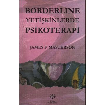 BORDERLINE YETİŞKİNLERDE PSIKOTERAPI - JAMES MASTERSON