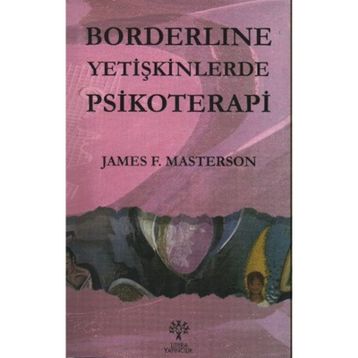 BORDERLINE YETİŞKİNLERDE PSIKOTERAPI - JAMES MASTERSON