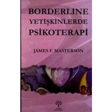 BORDERLINE YETİŞKİNLERDE PSIKOTERAPI - JAMES MASTERSON