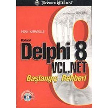 BORLAND DELPHI 8 VCL. NET BAŞLANGIÇ REHBERI - İHSAN KARAGÜLLE