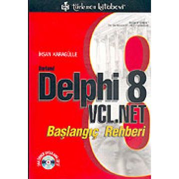 BORLAND DELPHI 8 VCL. NET BAŞLANGIÇ REHBERI - İHSAN KARAGÜLLE