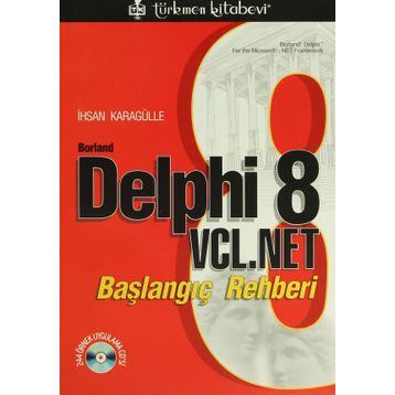 BORLAND DELPHI 8 VCL. NET BAŞLANGIÇ REHBERI - İHSAN KARAGÜLLE