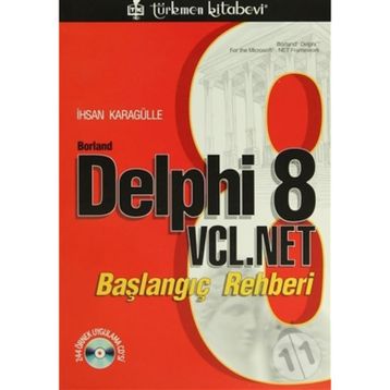 BORLAND DELPHI 8 VCL. NET BAŞLANGIÇ REHBERI - İHSAN KARAGÜLLE