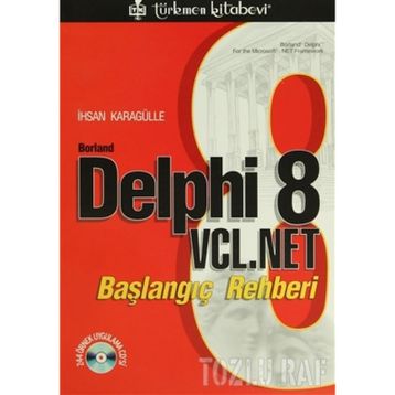 BORLAND DELPHI 8 VCL. NET BAŞLANGIÇ REHBERI - İHSAN KARAGÜLLE