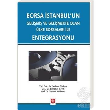 Borsa İstanbul’un Gelişmiş ve Gelişmekte Olan Ülke Borsaları ile Entegrasyonu - Emrah İ. Çevik Serhan Gürkan Turhan Korkmaz