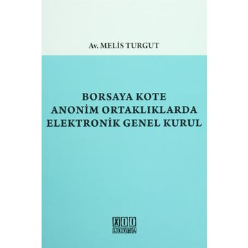 Borsaya Kote Anonim Ortaklıklarda Elektronik Genel Kurul - Melis Turgut