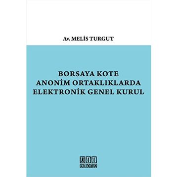 Borsaya Kote Anonim Ortaklıklarda Elektronik Genel Kurul - Melis Turgut