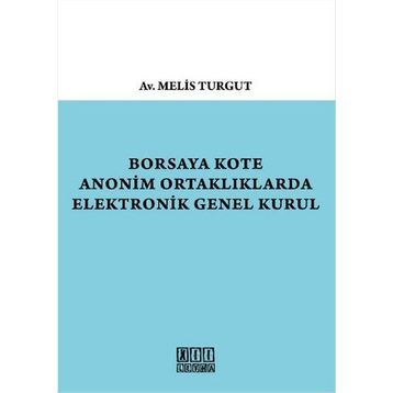 Borsaya Kote Anonim Ortaklıklarda Elektronik Genel Kurul - Melis Turgut