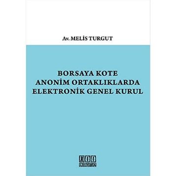 Borsaya Kote Anonim Ortaklıklarda Elektronik Genel Kurul - Melis Turgut