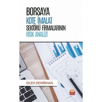 Borsaya Kote İmalat Sektörü Firmalarının Risk Analizi - Dilek Demirhan
