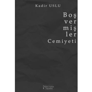 Boş Vermişler Cemiyeti - Kadir Uslu