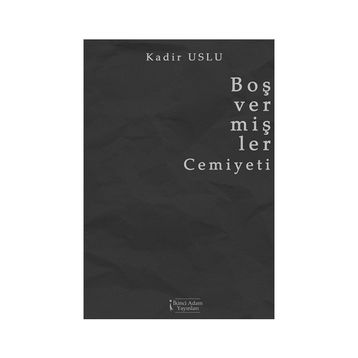 Boş Vermişler Cemiyeti - Kadir Uslu