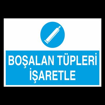 Boşalan Tüpleri İşaretle Levhası