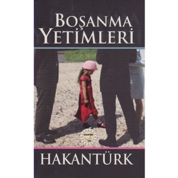Boşanma Yetimleri - Hakan Türk