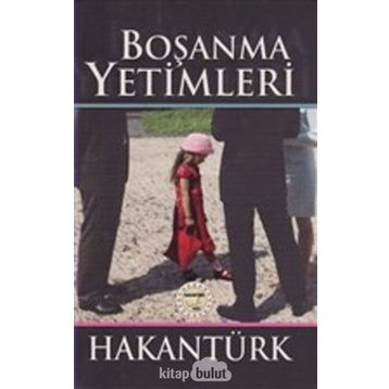 Boşanma Yetimleri - Hakan Türk