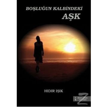 BOŞLUĞUN KALBINDEKI AŞK - HIDIR IŞIK