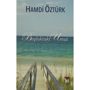 Boşluktaki Umut - Aranan Mutluluk Tek Kitap - Hamdi Öztürk