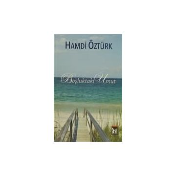 Boşluktaki Umut - Aranan Mutluluk Tek Kitap - Hamdi Öztürk