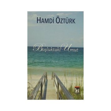 Boşluktaki Umut - Aranan Mutluluk Tek Kitap - Hamdi Öztürk