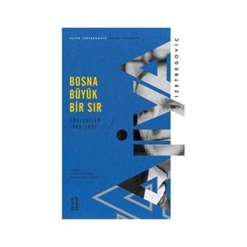 Bosna Büyük Bir Sır - Aliya İzzetbegoviç