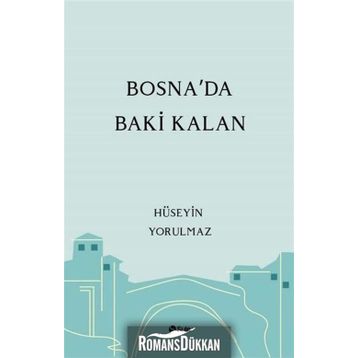 Bosna'da Baki Kalan - Hüseyin Yorulmaz