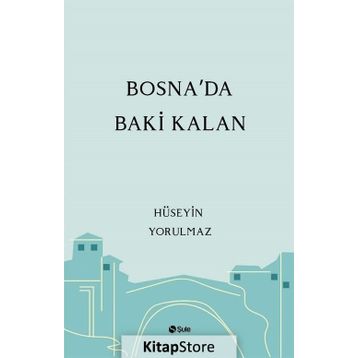 Bosna'da Baki Kalan - Hüseyin Yorulmaz