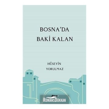 Bosna'da Baki Kalan - Hüseyin Yorulmaz