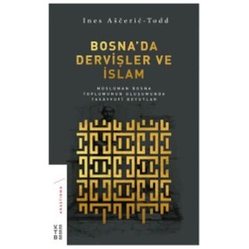 Bosna'da Dervişler ve İslam - Ines Asceric Todd