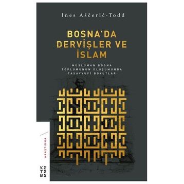 Bosna'da Dervişler ve İslam - Ines Asceric Todd