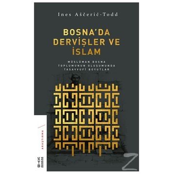 Bosna'da Dervişler ve İslam - Ines Asceric Todd