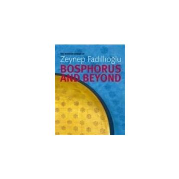 Bosphorus and Beyond - Zeynep Fadıllıoğlu