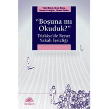 BOŞUNA MI OKUDUK? TÜRKİYEDE BEYAZ YAKALI İŞSİZLİĞİ - KOLEKTIF