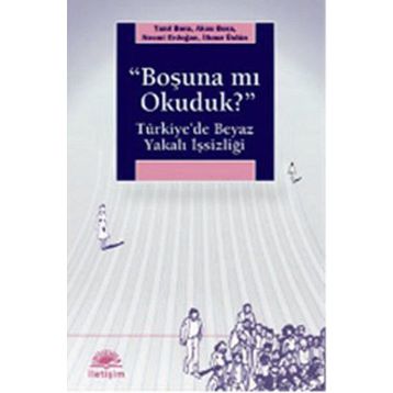 BOŞUNA MI OKUDUK? TÜRKİYEDE BEYAZ YAKALI İŞSİZLİĞİ - KOLEKTIF