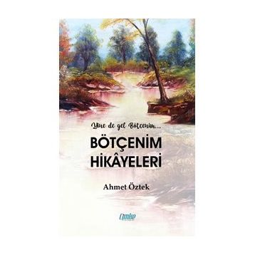 Bötçenim Hikayeleri - Ahmet Öztek
