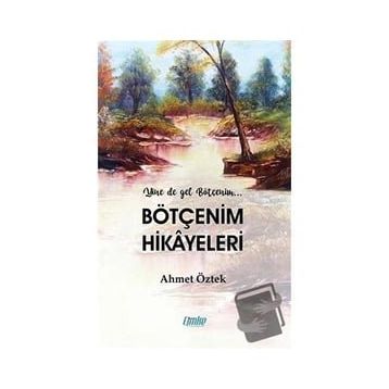 Bötçenim Hikayeleri - Ahmet Öztek