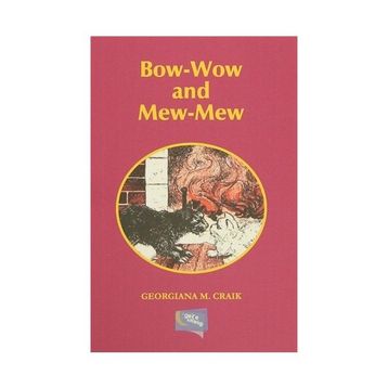 Bow-Wow and Mew-Mew - Gerogiana M. Craik