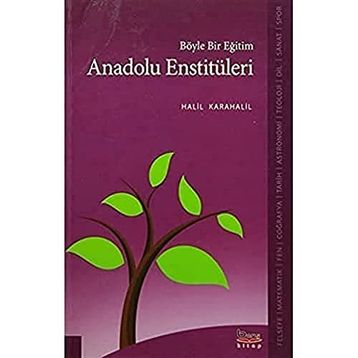 Böyle Bir Eğitim Anadolu Enstitüleri - Halil Karahalil