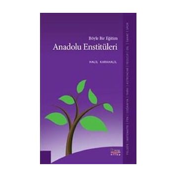 Böyle Bir Eğitim Anadolu Enstitüleri - Halil Karahalil