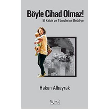 Böyle Cihad Olmaz! - Hakan Albayrak