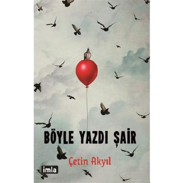 Böyle Yazdı Şair - Çetin Akyıl