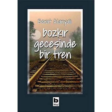 Bozkır Gecesinde Bir Tren - Berat Alanyalı