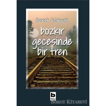 Bozkır Gecesinde Bir Tren - Berat Alanyalı