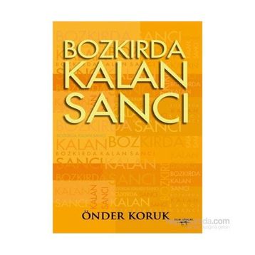 Bozkırda Kalan Sancı - Önder Koruk