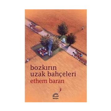 Bozkırın Uzak Bahçeleri - Ethem Baran