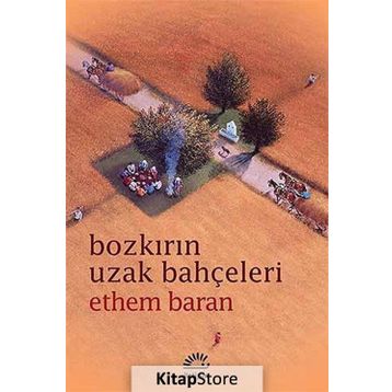 Bozkırın Uzak Bahçeleri - Ethem Baran