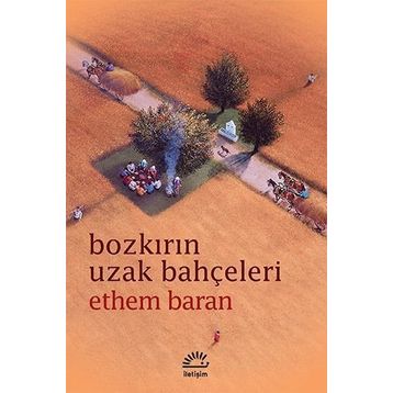 Bozkırın Uzak Bahçeleri - Ethem Baran
