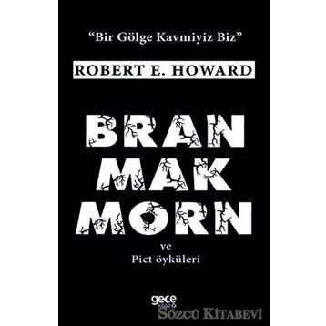 Bran Mak Morn ve Pict Öyküleri - Robert E. Howard
